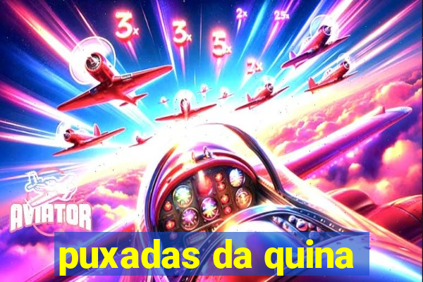 puxadas da quina